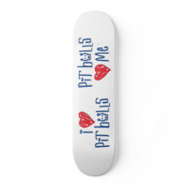 I Love Pit Bulls - Pit Bulls Love Me Custom Skate Board