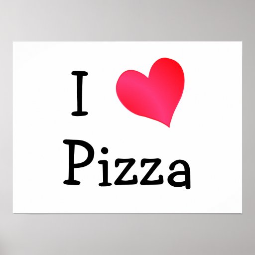 I Love Pizza Poster Zazzle