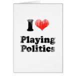 I LOVE PLAYING POLITICS.png Card