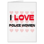 I LOVE POLICE WOMEN GREETING CARD