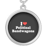 I LOVE POLITICAL BANDWAGONS.png Pendant