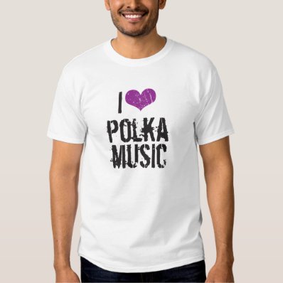 I Love Polka Music Shirts