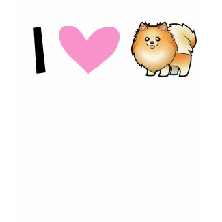 I Love Pomeranians T-Shirt