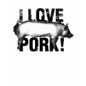 I love Pork T shirt by proudzazzle I love Pork T shirt