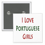 I Love Portuguese Girls Buttons