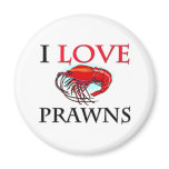 I Love Prawns Fridge Magnet