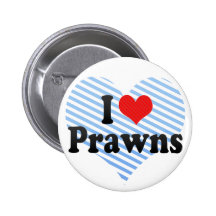 I Love Prawns Pins