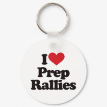 I Love Prep Rallies! keychains by visualnewbie I Love Prep Rallies! keychains