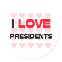 I LOVE PRESIDENTS stickers by professions I LOVE PRESIDENTS stickers