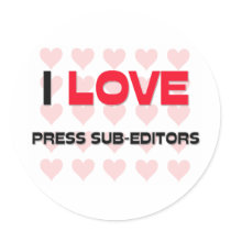 I LOVE PRESS SUB-EDITORS stickers by professions I LOVE PRESS SUB-EDITORS stickers