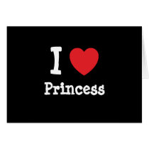 I love Princess heart T-Shirt cards by funnycustomtshirts I love Princess heart T-Shirt cards