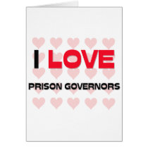 I LOVE PRISON GOVERNORS cards