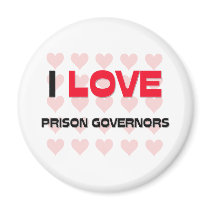 I LOVE PRISON GOVERNORS magnets