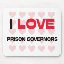 I LOVE PRISON GOVERNORS mousepads