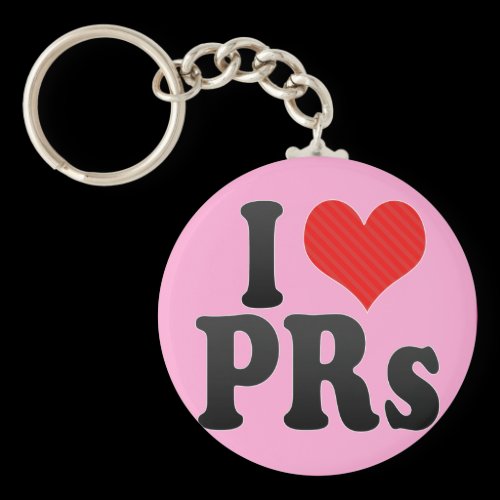 I Love PRs Keychains