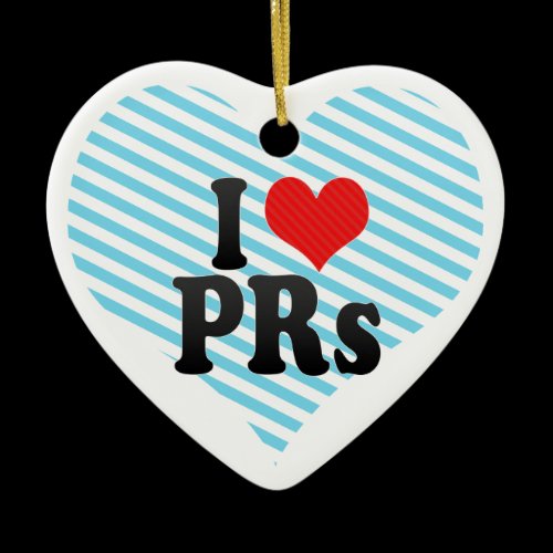 I Love PRs Ornaments