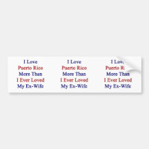 I Love Puerto Rico More Than I Ever Loved My Ex Wi Bumper Stickers