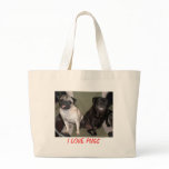 I LOVE PUGS bags