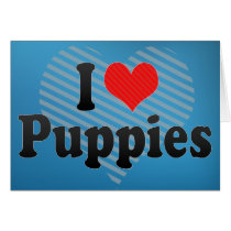 I Love Puppies Greeting Cards