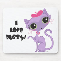 I Love Pussy mousepads by popimage I Love Pussy mousepads