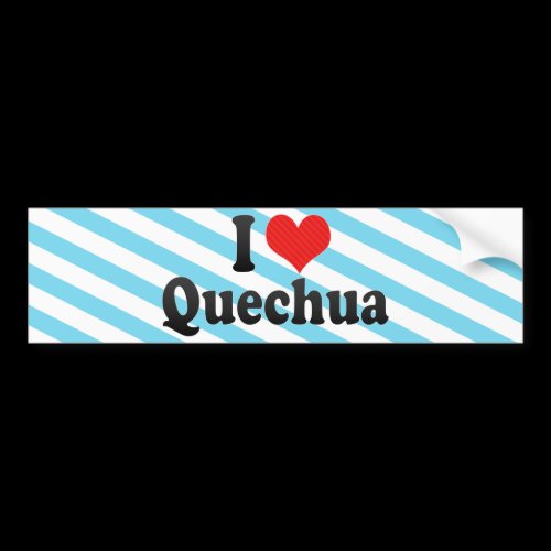 I Love Quechua Bumper Stickers