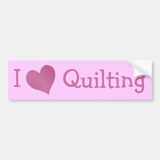 I Love Quilting Bumper Sticker Zazzle