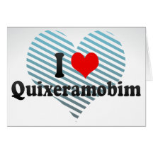 I Love Quixeramobim, Brazil Greeting Card