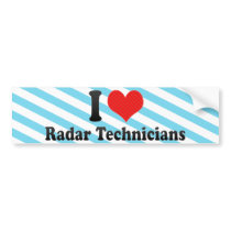 I Love Radar Technicians bumper stickers