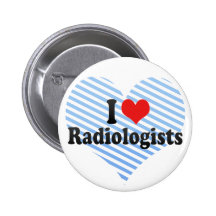 I Love Radiologists Button