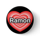 I love Ramon. I love you Ramon. Heart Buttons