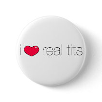 I Love Real Tits buttons by imkeepingitreal I Love Real Tits buttons