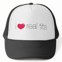 I Love Real Tits hats by imkeepingitreal I Love Real Tits hats