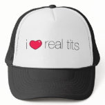 I Love Real Tits hats