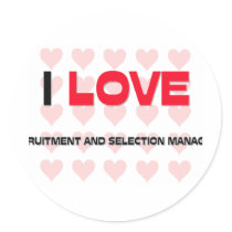 I LOVE RECRUITMENT AND SELECTION MANAGERS stickers by professions I LOVE RECRUITMENT AND SELECTION MANAGERS stickers