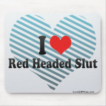 I Love Red Headed Slut Mouse Pads
