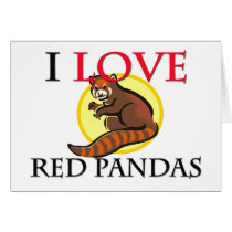 I Love Red Pandas cards by tshirtshirts I Love Red Pandas cards