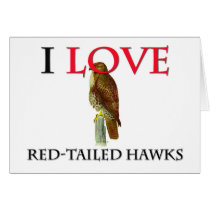 I Love Red-Tailed Hawks Greeting Card