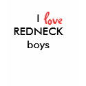 I love redneck boys t-shirts by gamagirl I love redneck boys t-shirts