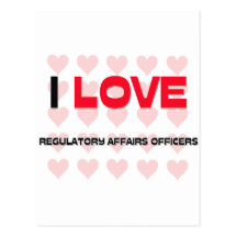 I LOVE REGULATORY AFFAIRS OFFICERS POST CARDS