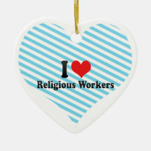I Love Religious Workers Ornaments