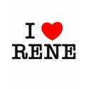 I Love Rene t-shirts by ilovemyshirt I Love Rene t-shirts