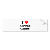 I Love Report Cards Bumper Sticker