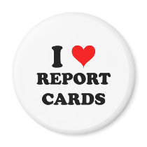 I Love Report Cards Refrigerator Magnet