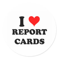 I Love Report Cards Round Sticker