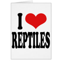 I Love Reptiles Greeting Cards