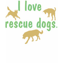 I Love Rescue Dogs T-Shirt
