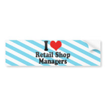 I Love Retail Shop Managers bumper stickers