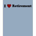 I Love Retirement t-shirts