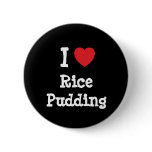 I love Rice Pudding heart T-Shirt buttons