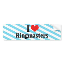 I Love Ringmasters bumper stickers